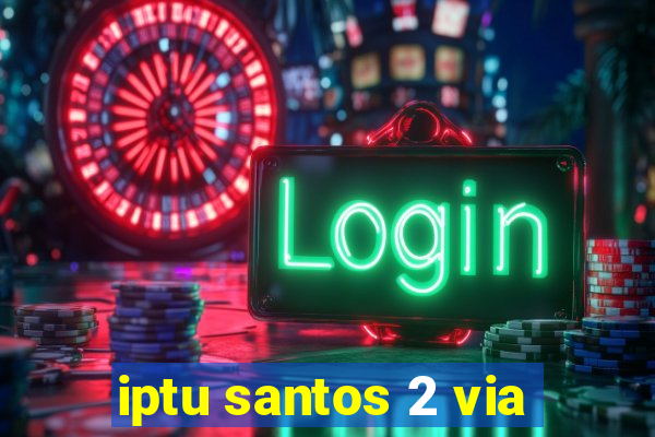 iptu santos 2 via